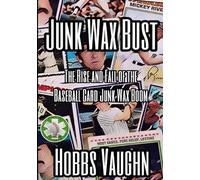 Junk Wax Bust: The Rise and Fall of the Baseball Card Junk Wax Boom