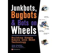 JunkBots, Bugbots, and Bots on Wheels: Building Simple Robots With BEAM Technology