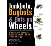 JunkBots, Bugbots, and Bots on Wheels: Building Simple Robots With BEAM Technology by Hrynkiw, David, Tilden, Mark (2002) Paperback