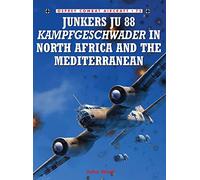 JU 88 Kampfgeschwader of North Africa and the Mediterranean, Osprey Combat Aircraft Series John Weal (Auteur)