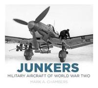 Junkers Military Aircraft of World War Two by Mark A. Chambers Hardcover Book Mark Chambers, (Auteur)