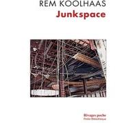Junkspace Rem Koolhaas (Auteur), Gabriele Mastrigli (Préface), Daniel Agacinski (Traduction)