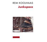Junkspace Repenser radicalement l'espace urbain - Rem Koolhaas - Payot - broché - Essai