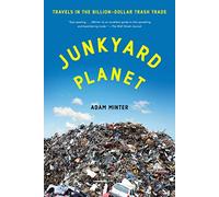 Junkyard Planet: Travels in the Billion-Dollar Trash Trade