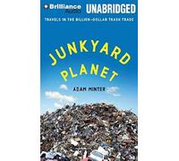 Junkyard Planet: Travels In The Billion-Dollar Trash Trade