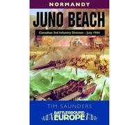 Juno - Battleground Europe: 3rd Canadian Division, 79th British Armoured Division and 48 Commando Rm