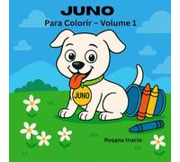 JUNO PARA COLORIR: Um livro de colorir inspirado na história real de Juno, o cãozinho resgatado