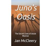 Juno's Oasis: The Secret Lives of Jessie Monroe