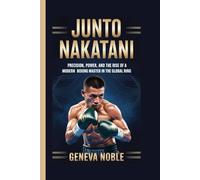 JUNTO NAKATANI: Precision, Power, and the Rise of a Modern Boxing Master in the Global Ring