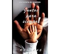 JUNTOS PARA SIEMPRE: UNA HISTORIA DE INJUSTICIA