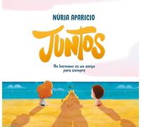 Juntos/ Together: Un Hermano Es Un Amigo Para Siempre/ a Brother Is a Friend Forever