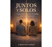 Juntos y Solos: Lo que nadie dice sobre la soledad dentro del matrimonio