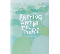 Junya Ishigami: Freeing Architecture