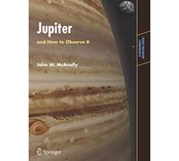 Jupiter: and How to Observe It (Astronomers' Observing Guides)