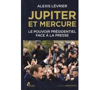 Jupiter et Mercure - Le pouvoir présidentiel face à la presse