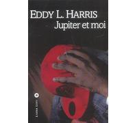 Eddy L. Harris – Jupiter et moi – Roman – Broché