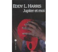 Jupiter et moi - Eddy L. Harris - Liana levi - broché - Roman