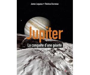 Jupiter La conquête d'une planète géante - James Lequeux - Belin - broché - Essai