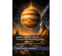 Jupiter’s Karmic Journey Through the Nakshatra Padas: A Comprehensive Vedic Astrology Guide to Jupiter in the 108 Nakshatra Padas