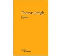 Jupiter Thomas Jonigk (Auteur), Georges-Arthur Goldschmidt (Traduction)