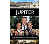 JUPITER: Une tragi-comédie politique en cinq actes