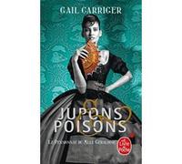 Jupons et poisons (Le Pensionnat de Mlle Géraldine, Tome 3) Gail Carriger (Auteur)