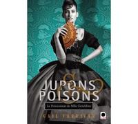 Jupons & poisons (Le Pensionnat de Mlle Géraldine***) - Gail Carriger - Orbit - broché - Roman adolescent dès 13 ans