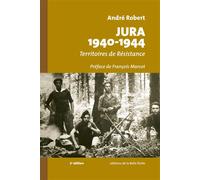 JURA 1940-1944 Territoires de Résistance Territoires de Résistance, 2ème édition - André Robert - Belle Etoile Eds De La - broché - Essai
