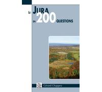 Jura en 200 questions (Le) - Gérard Chappez - Nouvelles Editions Sutton - broché - Beau livre