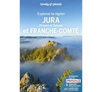 Jura et Franche-Comté - Explorer la région - 1 Lonely planet fr (Auteur)