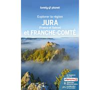 Lonely Planet – Jura et Franche-Comté – Explorer la région – Guide broché