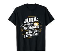 Jura Fromage Aventure Extreme Cadeau 39 Humour Dole Région T-Shirt