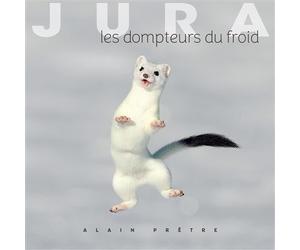 Jura Les dompteurs du froid - Alain Prêtre - Omniscience Eds - relié - Guide