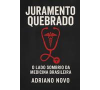 Juramento Quebrado: O Lado Sombrio da Medicina Brasileira