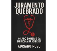 Juramento Quebrado: O Lado Sombrio da Medicina Brasileira