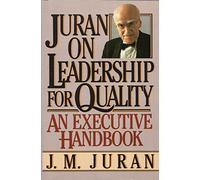 Juran on Leadership for Quality: An Executive Handbook