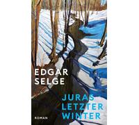 Juras letzter Winter «Besser kann man nicht schreiben.» Süddeutsche Zeitung - Selge Edgar - Rowohlt E-Book - ebook (ePub) - Livre