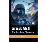 Jurassic Arts III: The Glassborn Dinosaurs