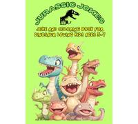 Jurassic Jokes: A Funny Joke & Coloring Book for Dinosaur-Loving Kids Ages 5 to 7