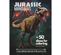 Jurassic Mandalas: Relaxing Dinosaur Coloring Book for Adults Primal Prehistoric Art Therapy with Fierce and Majestic Dinos: Intricate prehistoric ... creative focus, and immersive coloring.