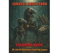 Jurassic Mech Park: Mech Dinosaur Coloring Book for Teens and Adults