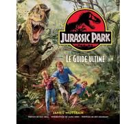 Jurassic Park - Le Guide Ultime