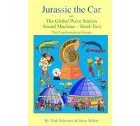 Jurassic the Car and The Global Wave Station Sound Machine: The Confrontation Grows ~ Book Two