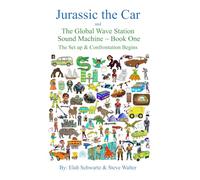 Jurassic the Car and The Global Wave Station Sound Machine: The Set up & Confrontation Begins ~ Book One