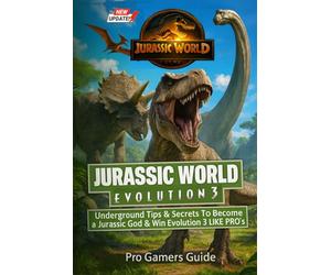 Jurassic World Evolution 3 Complete Guide & Walkthrough: The Ultimate 2025 Park Management, Dinosaur Breeding & Strategy Guide for Building, Expanding, and Perfecting Your Jurassic Park