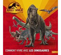 Jurassic World, Le monde d'après - Comment vivre avec les dinosaures