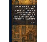 Jurgen and the Law: A Statement With Exhibits, Including the Court's Opinion, and the Brief for the Defendants on Motion to Direct an Acquittal