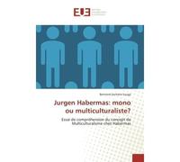 Jurgen Habermas: mono ou multiculturaliste? Essai de compréhension du concept de Multiculturalisme chez Habermas - Bertrand Zacharie Souga - Universitaires Europeennes - broché - Livre
