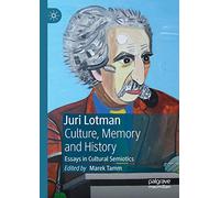 Juri Lotman - Culture, Memory and History: Essays in Cultural Semiotics