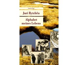 Juri Rytcheu An Alphabet meines Lebens: Mit Bildern aus Juri Rytchëus Fa (Poche)